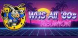 WHS 80s Reunion